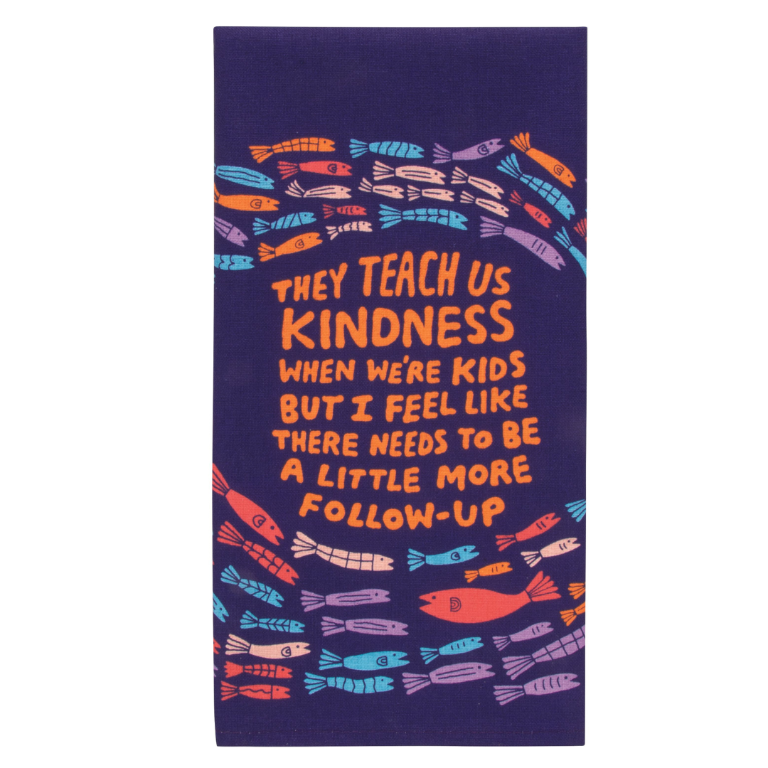 Blue Q - Printed Dish Towel - They Teach Us Kindness