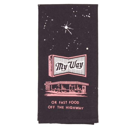 Blue Q - Dish Towel - My Way Or Fast Food Off The Highway