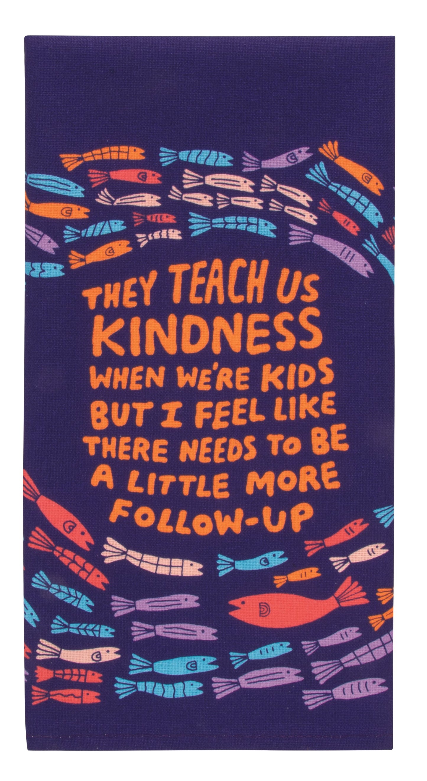 Blue Q - Printed Dish Towel - They Teach Us Kindness